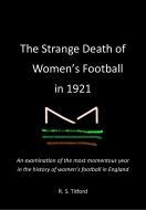 The Strange Death of Women’s Football in 1921